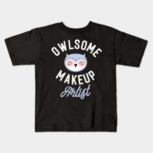 Owlsome Makeup Artist Pun - Funny Gift Idea Kids T-Shirt